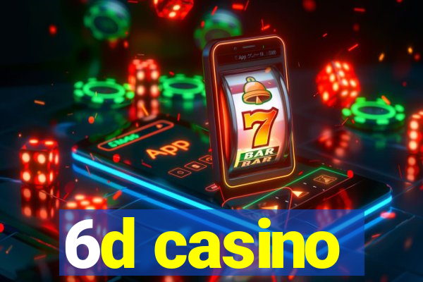 6d casino